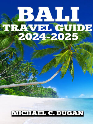 cover image of BALI TRAVEL GUIDE 2024-2025